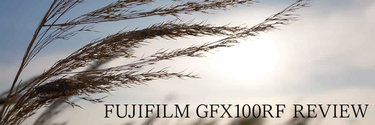 FUJIFILM GFX100RF REVIEW
